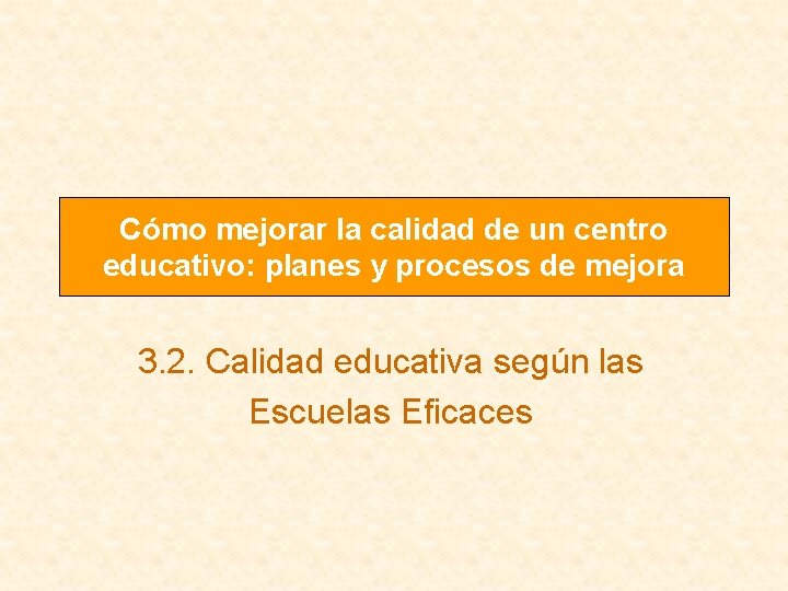 Cómo mejorar la calidad de un centro educativo: planes y procesos de mejora 3.