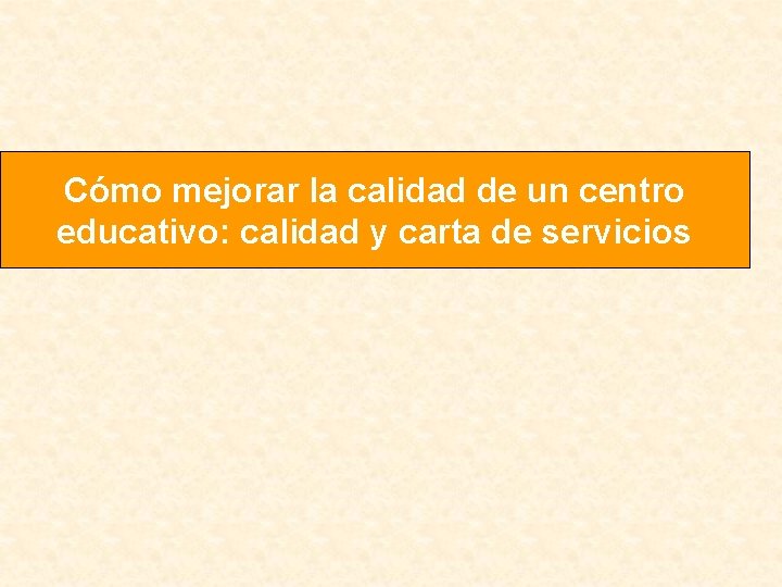 Cómo mejorar la calidad de un centro educativo: calidad y carta de servicios 