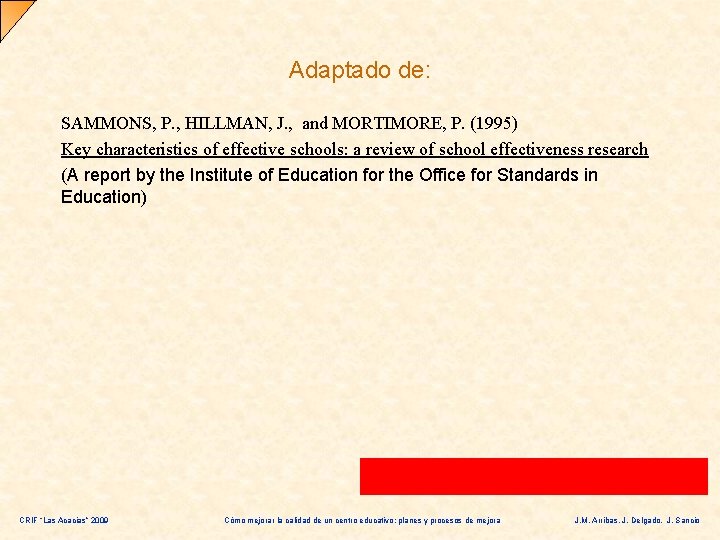 Adaptado de: SAMMONS, P. , HILLMAN, J. , and MORTIMORE, P. (1995) Key characteristics