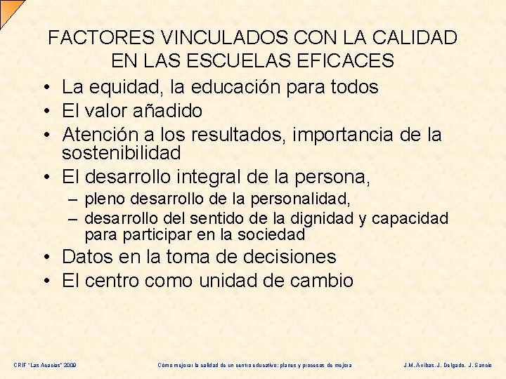 FACTORES VINCULADOS CON LA CALIDAD EN LAS ESCUELAS EFICACES • La equidad, la educación