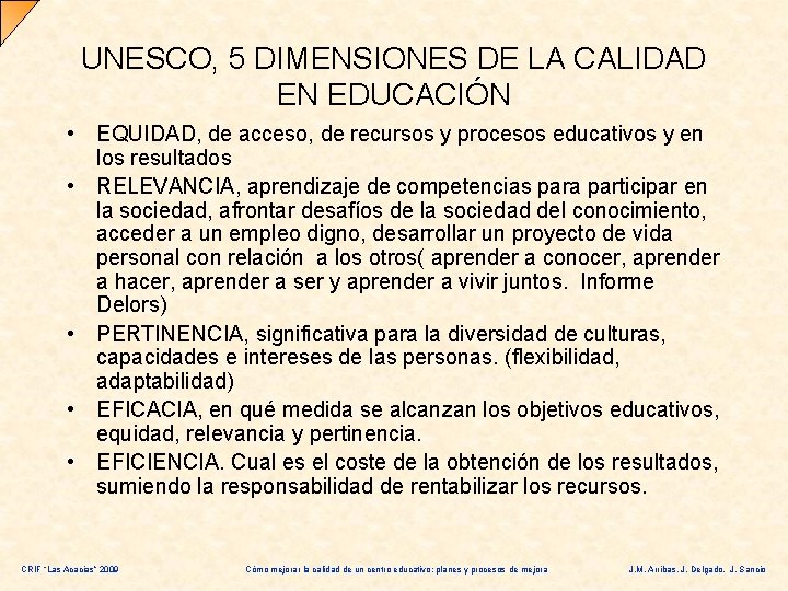 UNESCO, 5 DIMENSIONES DE LA CALIDAD EN EDUCACIÓN • EQUIDAD, de acceso, de recursos