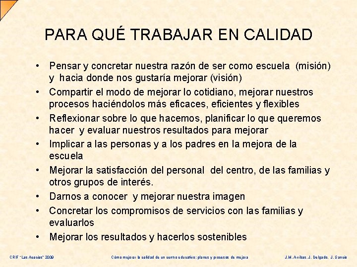 PARA QUÉ TRABAJAR EN CALIDAD • Pensar y concretar nuestra razón de ser como