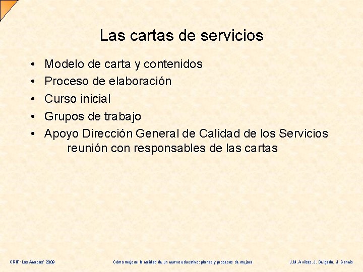 Las cartas de servicios • • • Modelo de carta y contenidos Proceso de