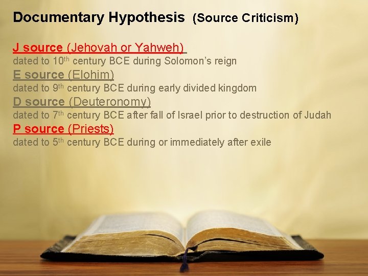 Documentary Hypothesis (Source Criticism) J source (Jehovah or Yahweh) dated to 10 th century