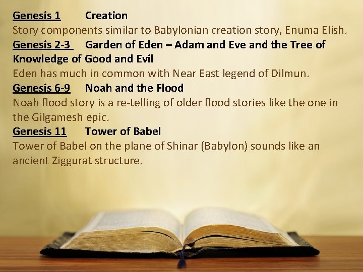 Genesis 1 Creation Story components similar to Babylonian creation story, Enuma Elish. Genesis 2