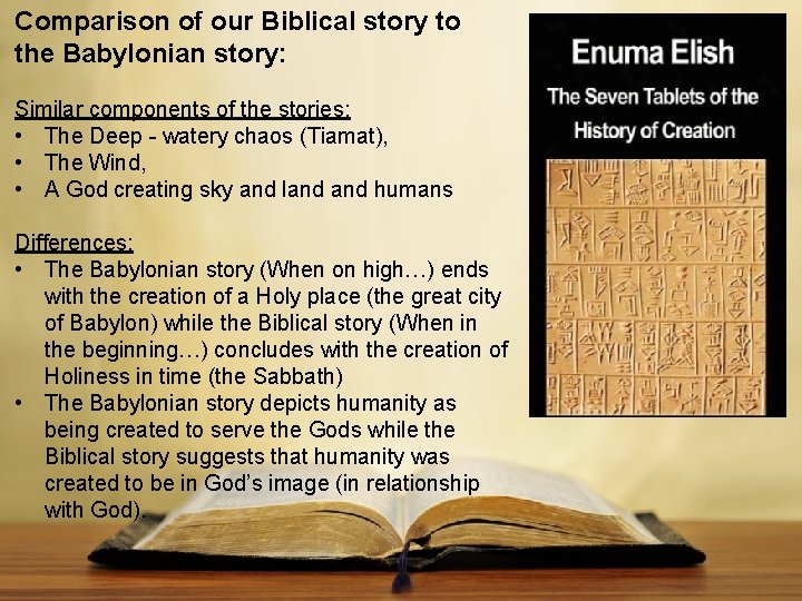 Comparison of our Biblical story to the Babylonian story: Similar components of the stories: