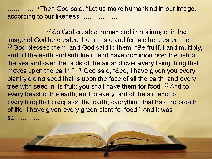 …. . …… 26 Then God said, “Let us make humankind in our image,