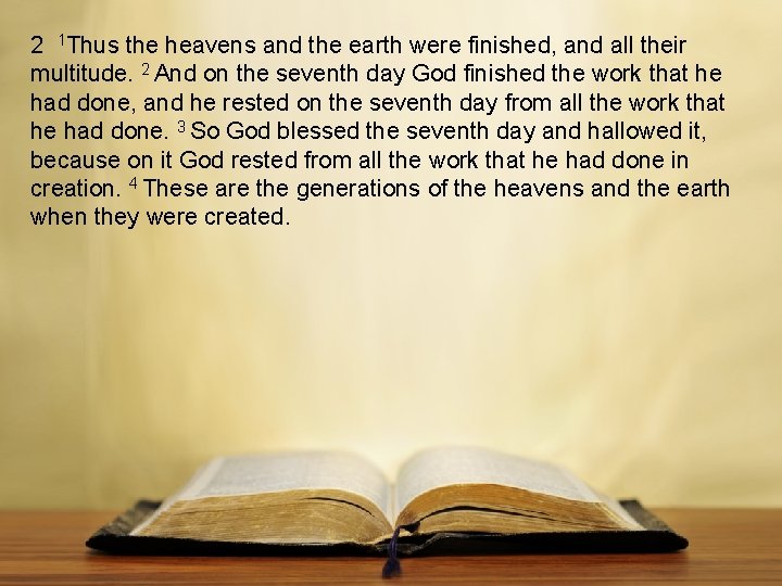 2 1 Thus the heavens and the earth were finished, and all their multitude.
