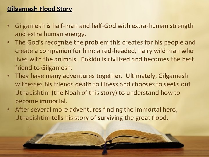Gilgamesh Flood Story • Gilgamesh is half-man and half-God with extra-human strength and extra