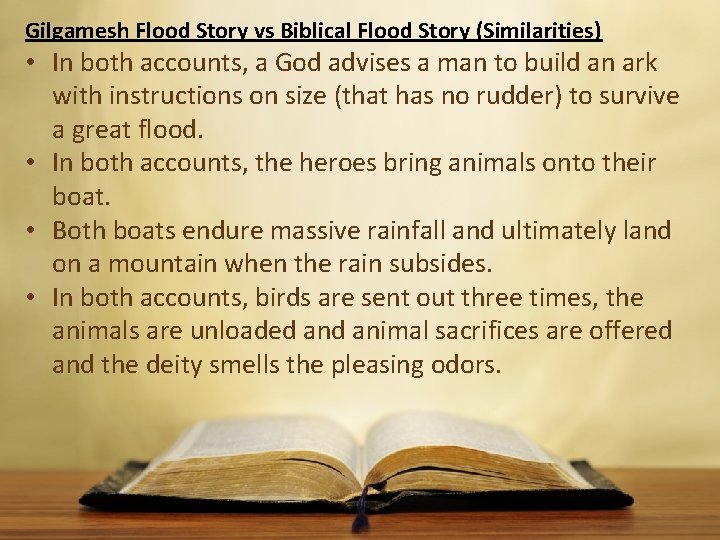 Gilgamesh Flood Story vs Biblical Flood Story (Similarities) • In both accounts, a God