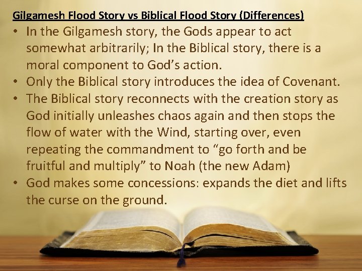 Gilgamesh Flood Story vs Biblical Flood Story (Differences) • In the Gilgamesh story, the