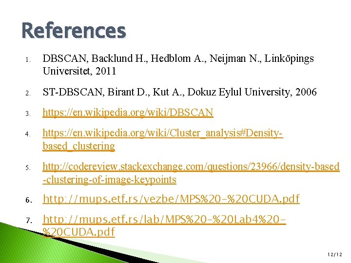 References 1. DBSCAN, Backlund H. , Hedblom A. , Neijman N. , Linköpings Universitet,