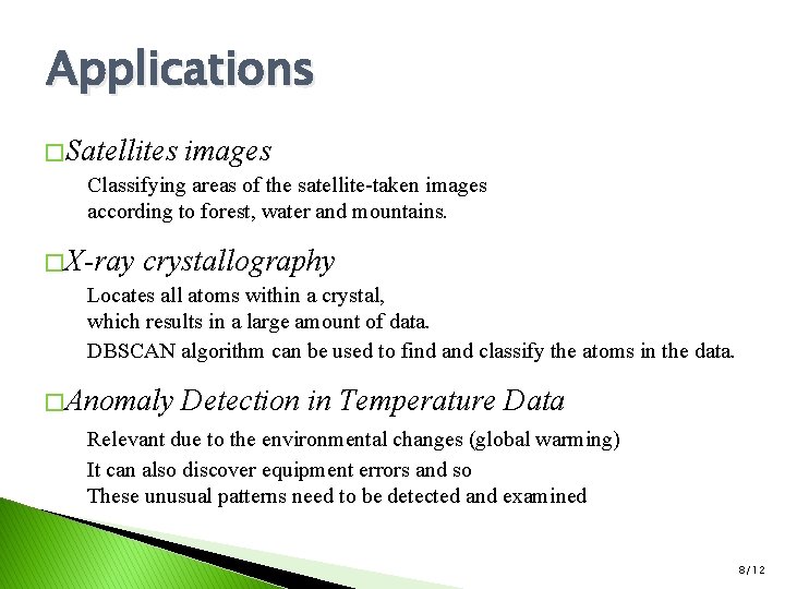 Applications � Satellites images Classifying areas of the satellite-taken images according to forest, water