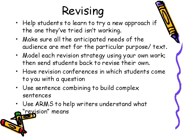 Revising • Help students to learn to try a new approach if the one