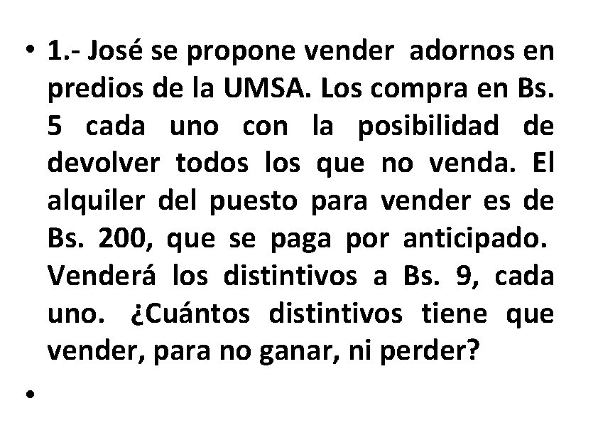  • 1. - José se propone vender adornos en predios de la UMSA.