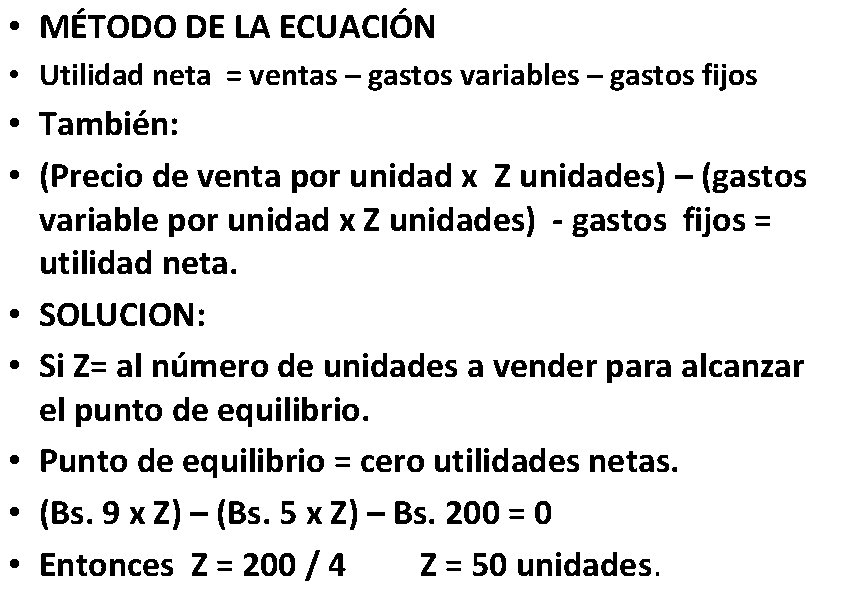  • MÉTODO DE LA ECUACIÓN • Utilidad neta = ventas – gastos variables