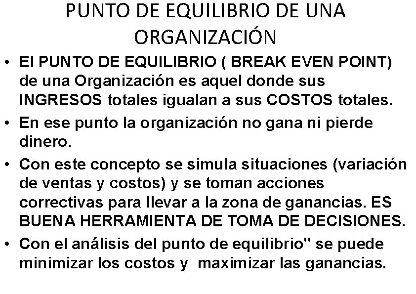 PUNTO DE EQUILIBRIO DE UNA ORGANIZACIÓN • El PUNTO DE EQUILIBRIO ( BREAK EVEN