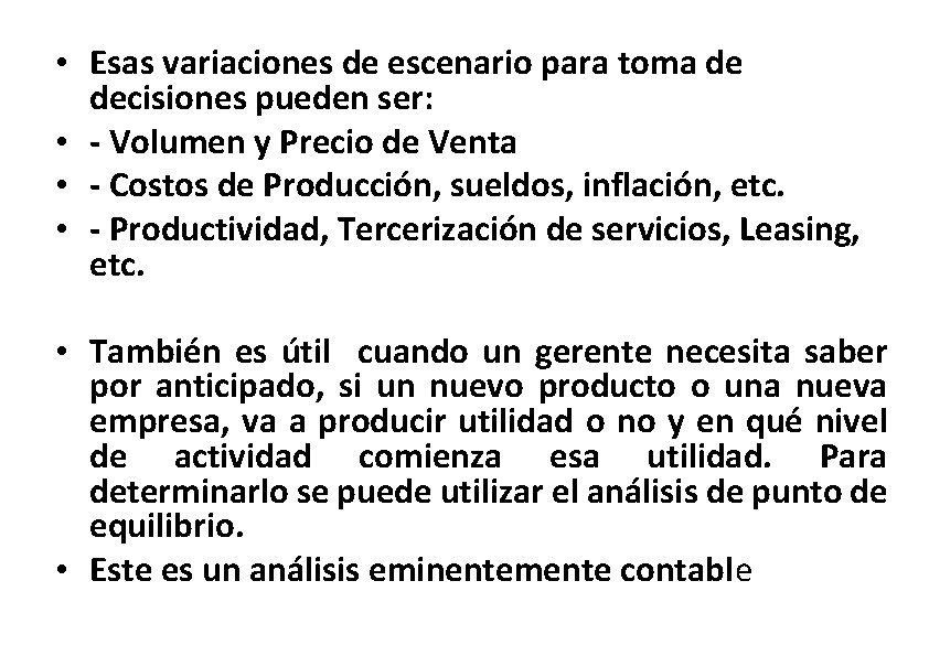  • Esas variaciones de escenario para toma de decisiones pueden ser: • -