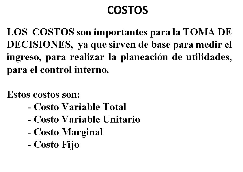 COSTOS LOS COSTOS son importantes para la TOMA DE DECISIONES, ya que sirven de