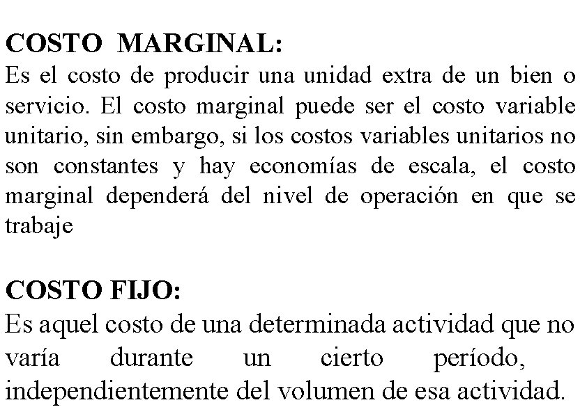 COSTO MARGINAL: Es el costo de producir una unidad extra de un bien o