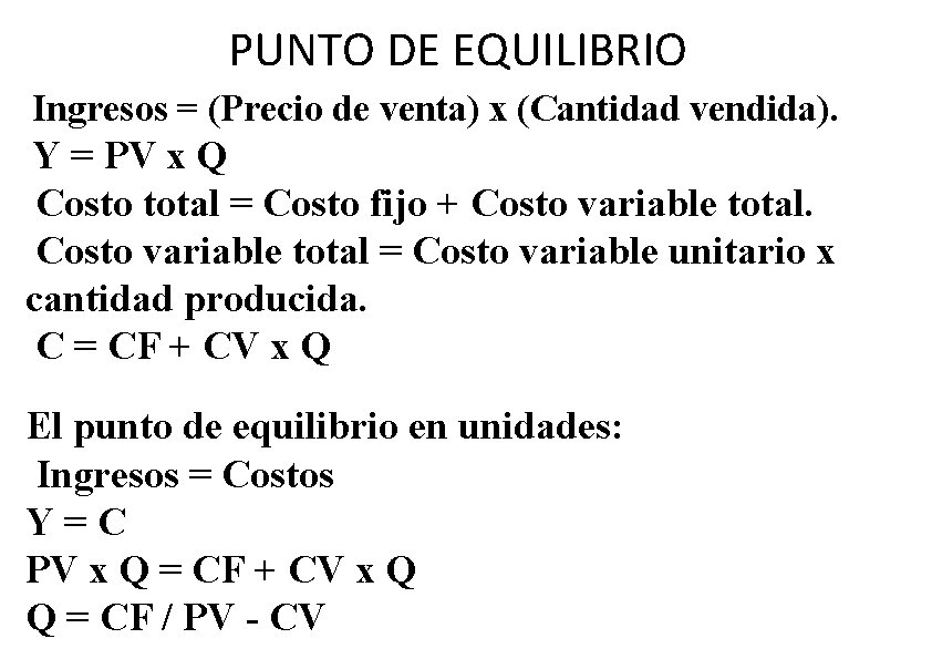 PUNTO DE EQUILIBRIO Ingresos = (Precio de venta) x (Cantidad vendida). Y = PV