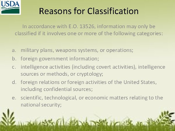 Reasons for Classification In accordance with E. O. 13526, information may only be classified