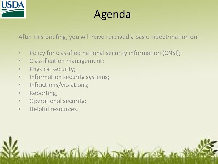 Agenda After this briefing, you will have received a basic indoctrination on: • •