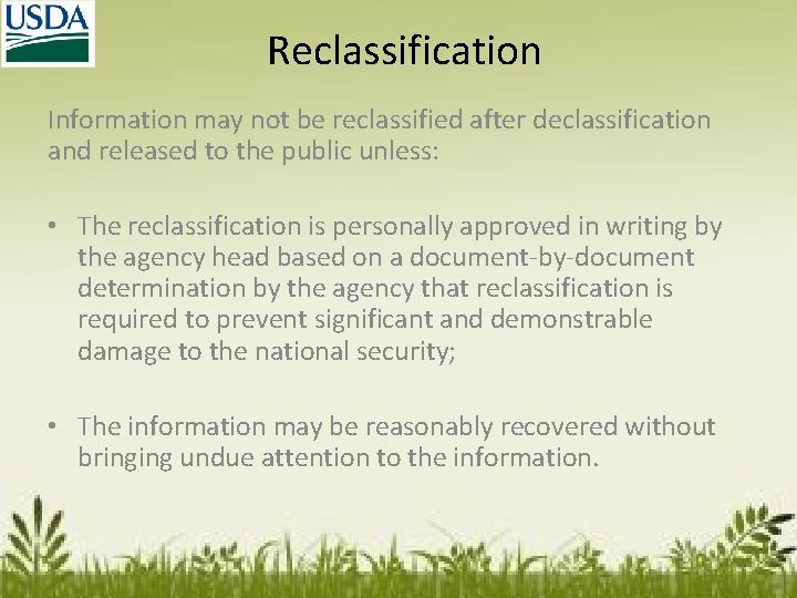 Reclassification Information may not be reclassified after declassification and released to the public unless: