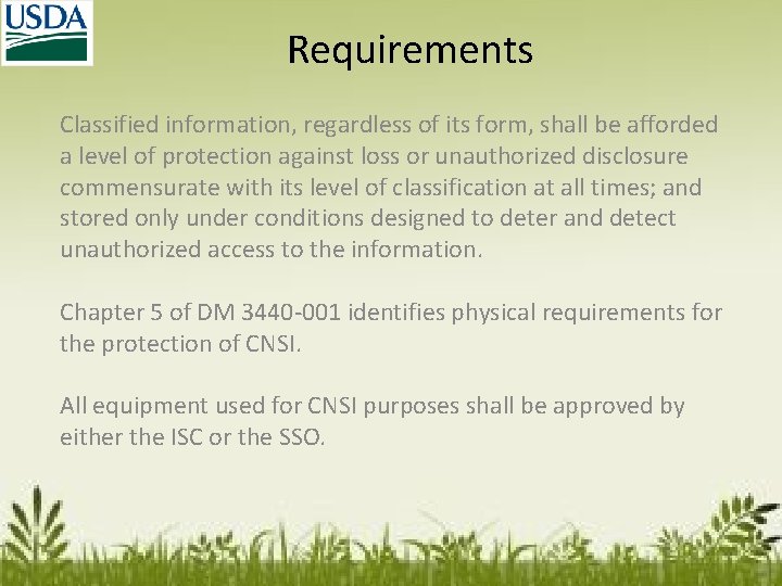 Requirements Classified information, regardless of its form, shall be afforded a level of protection