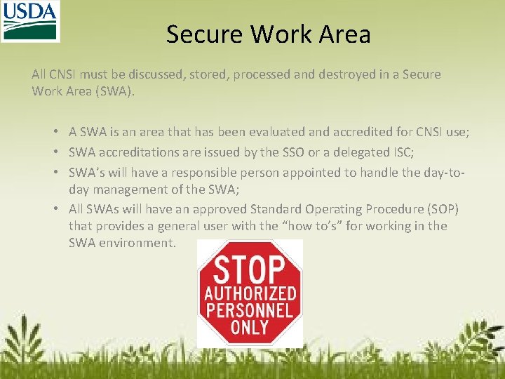 Secure Work Area All CNSI must be discussed, stored, processed and destroyed in a