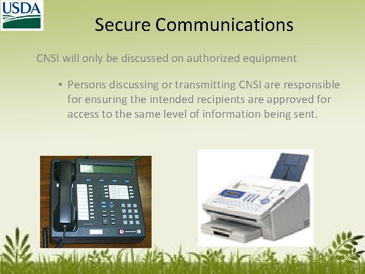 Secure Communications CNSI will only be discussed on authorized equipment • Persons discussing or