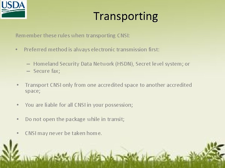 Transporting Remember these rules when transporting CNSI: • Preferred method is always electronic transmission