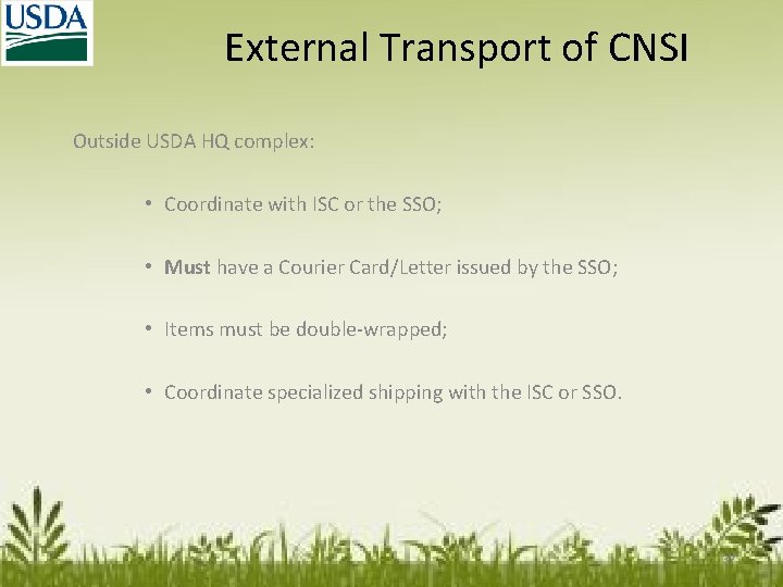 External Transport of CNSI Outside USDA HQ complex: • Coordinate with ISC or the