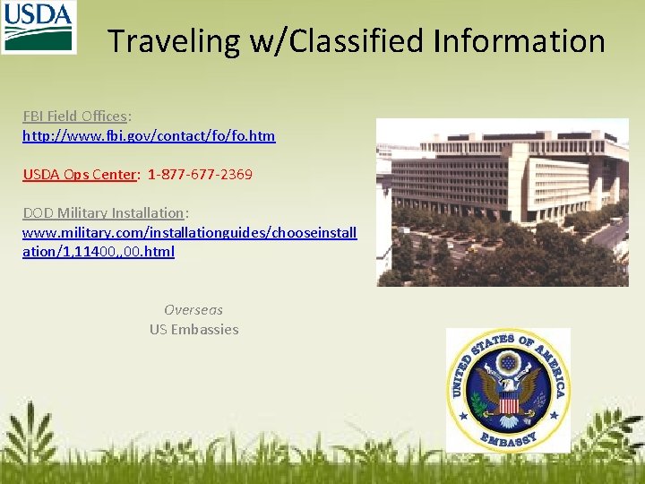 Traveling w/Classified Information FBI Field Offices: http: //www. fbi. gov/contact/fo/fo. htm USDA Ops Center: