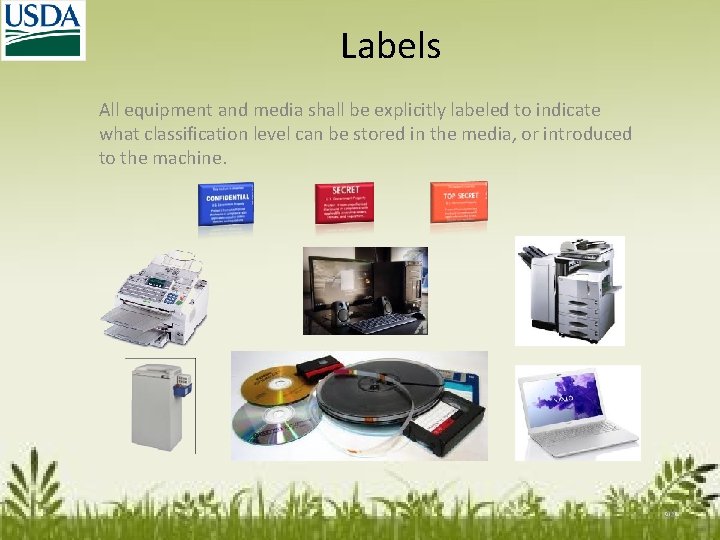 Labels All equipment and media shall be explicitly labeled to indicate what classification level