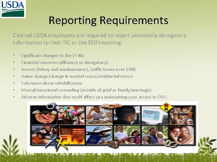 Reporting Requirements Cleared USDA employees are required to report potentially derogatory information to their