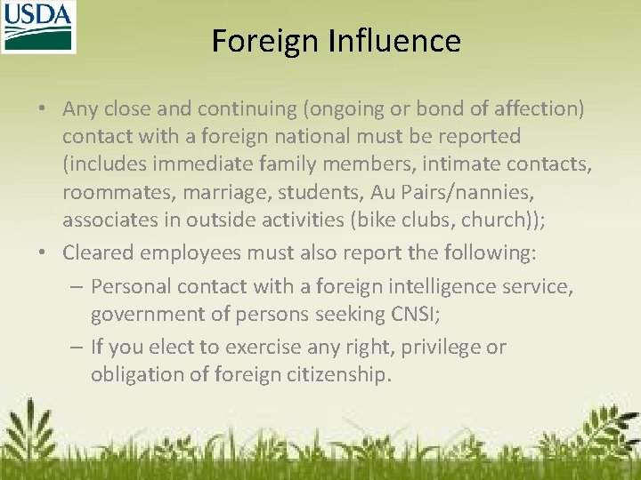 Foreign Influence • Any close and continuing (ongoing or bond of affection) contact with