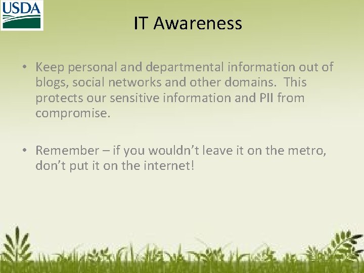 IT Awareness • Keep personal and departmental information out of blogs, social networks and