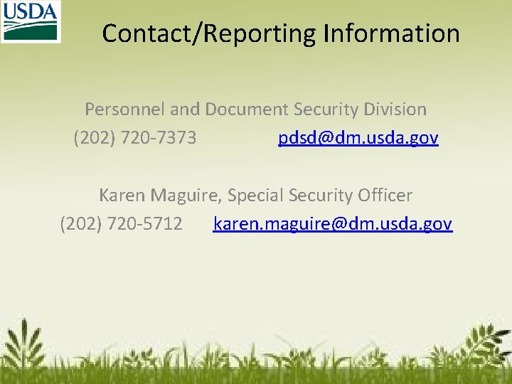 Contact/Reporting Information Personnel and Document Security Division (202) 720 -7373 pdsd@dm. usda. gov Karen