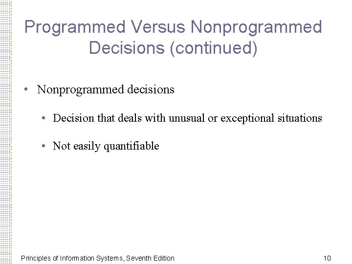 Programmed Versus Nonprogrammed Decisions (continued) • Nonprogrammed decisions • Decision that deals with unusual