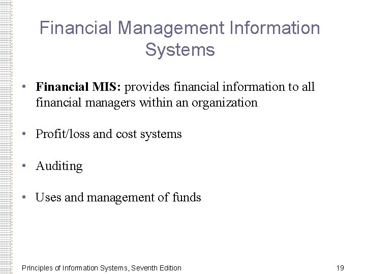 Financial Management Information Systems • Financial MIS: provides financial information to all financial managers