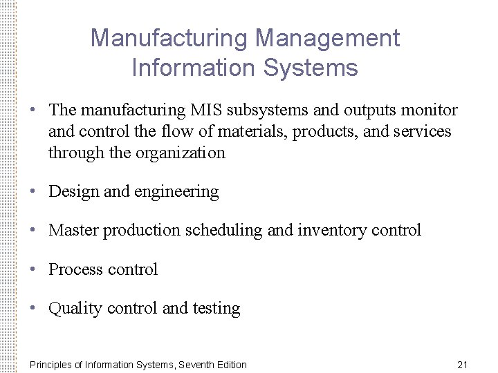 Manufacturing Management Information Systems • The manufacturing MIS subsystems and outputs monitor and control