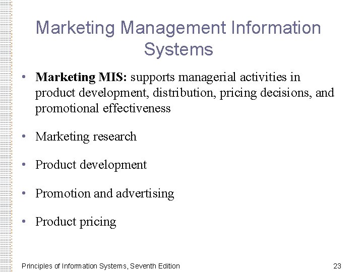 Marketing Management Information Systems • Marketing MIS: supports managerial activities in product development, distribution,