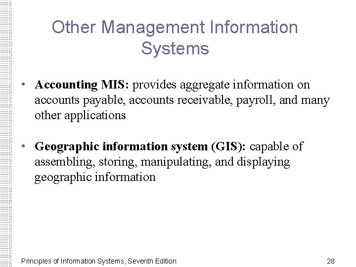 Other Management Information Systems • Accounting MIS: provides aggregate information on accounts payable, accounts