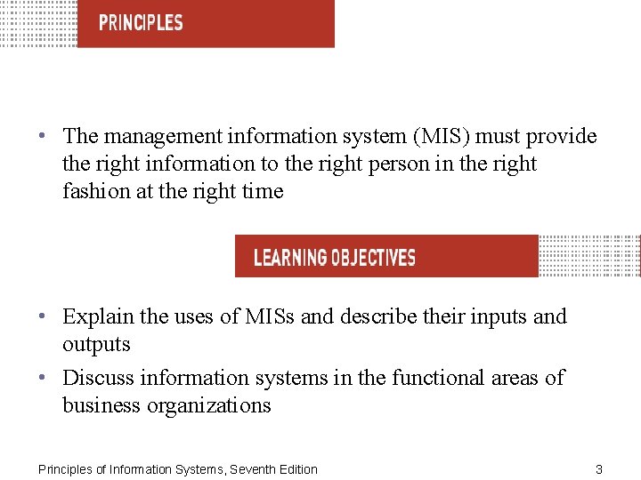  • The management information system (MIS) must provide the right information to the