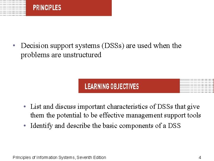  • Decision support systems (DSSs) are used when the problems are unstructured •