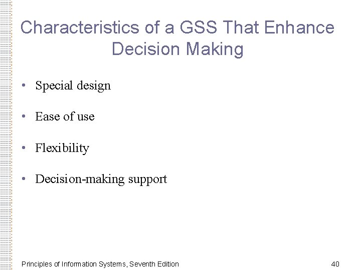 Characteristics of a GSS That Enhance Decision Making • Special design • Ease of