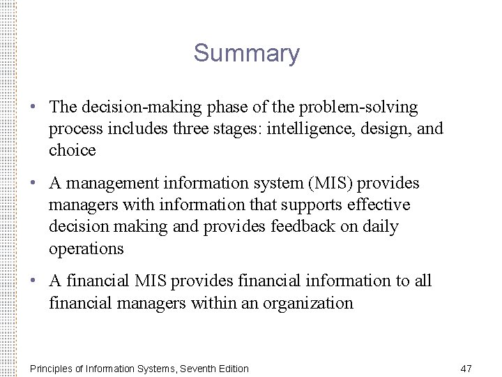Summary • The decision-making phase of the problem-solving process includes three stages: intelligence, design,