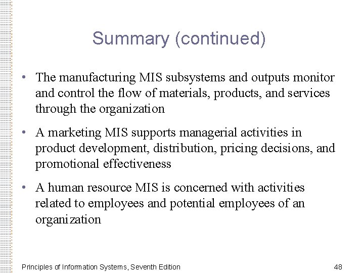 Summary (continued) • The manufacturing MIS subsystems and outputs monitor and control the flow