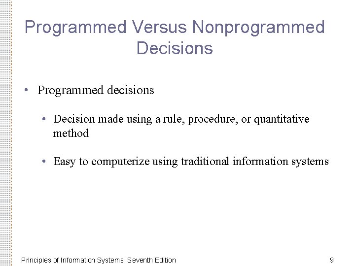 Programmed Versus Nonprogrammed Decisions • Programmed decisions • Decision made using a rule, procedure,